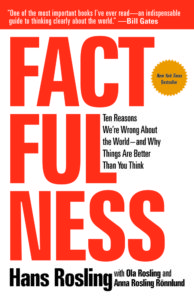 "Factfulness: Ten Reasons We’re Wrong About the World—And Why Things Are Better Than You Think," Copyright 2018 by Factfulness AB. Reprinted with the permission of Flatiron Press. All rights reserved.